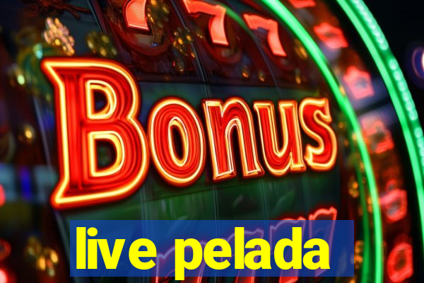 live pelada